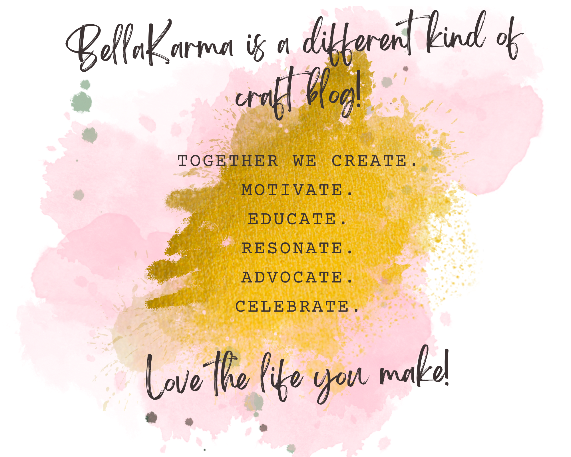 BellaKarma is a different kind of craft blog. Together we create, motivate, educate, resonate, advocate, celebrate. Love the life you make!